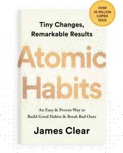 i.	Cover of Atomic Habits by James Clear, featuring a minimalist white background with gold and black text representing small changes and habit formation.